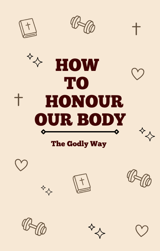 How To Honour Our Body: The Godly Way